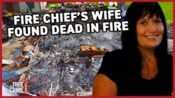 Fire chief responds to call and finds his home on fire and wife dead