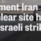 Video shows moment Iran nuclear facility hit by Israeli strikes